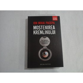 MOSTENIREA KREMLINULUI - ION MIHAI PACEPA